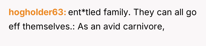 hogholder63 ent*tled family. They can all go eff themselves.: As...
