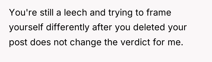 You're still a leech and trying to frame yourself differently...