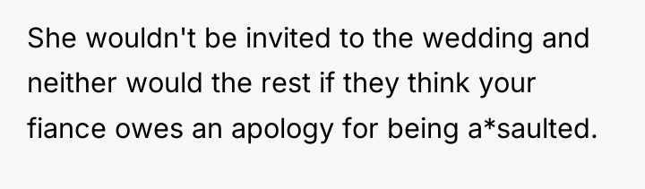 She wouldn't be invited to the wedding and neither would...