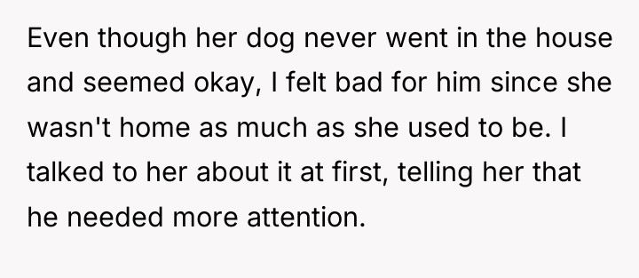 Even though her dog never went in the house and...