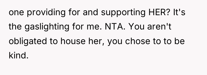 one providing for and supporting HER? It's the gaslighting for...