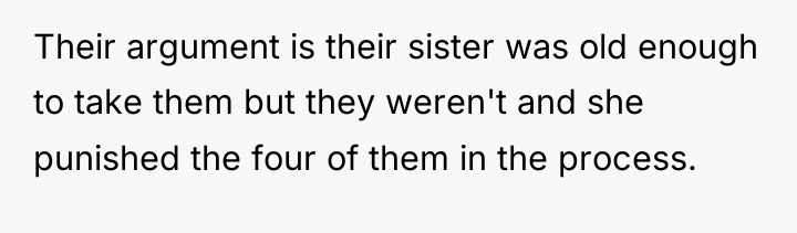 Their argument is their sister was old enough to take...