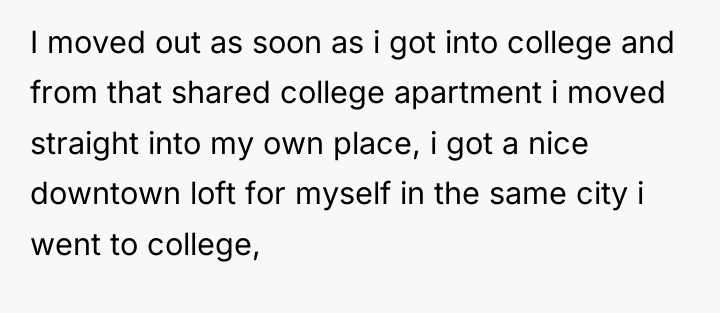 I moved out as soon as i got into college...