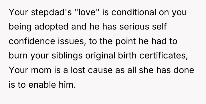 Your stepdad's "love" is conditional on you being adopted and...