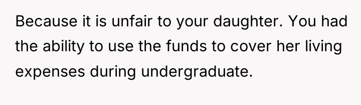 Because it is unfair to your daughter. You had the...