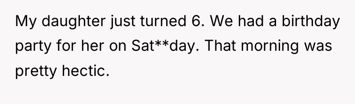 My daughter just turned 6. We had a birthday party...