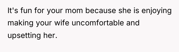 It's fun for your mom because she is enjoying making...