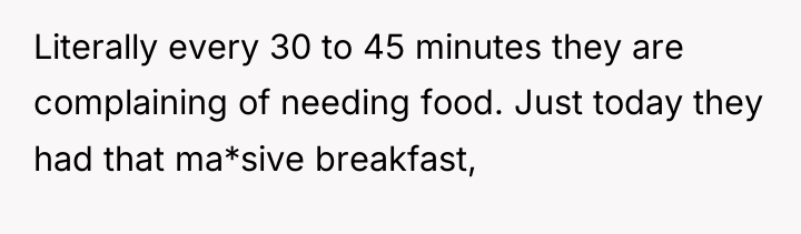 Literally every 30 to 45 minutes they are complaining of...
