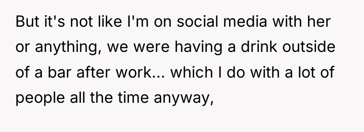 But it's not like I'm on social media with her...