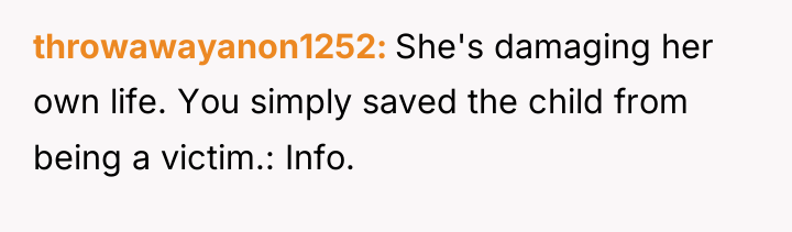 throwawayanon1252 She's damaging her own life. You simply saved the...