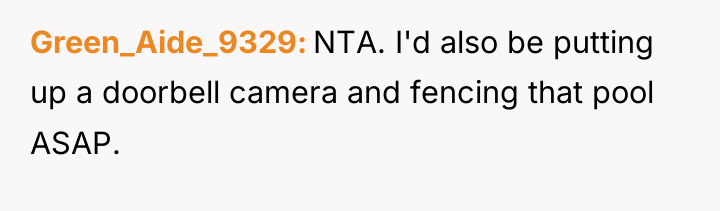 Green_Aide_9329 NTA. I'd also be putting up a doorbell camera...
