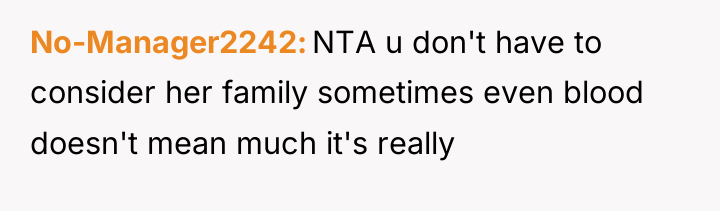 No-Manager2242 NTA u don't have to consider her family sometimes...