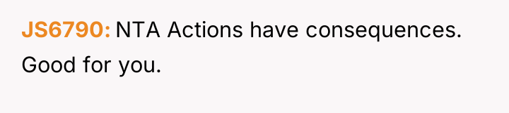 JS6790 NTA Actions have consequences. Good for you.
