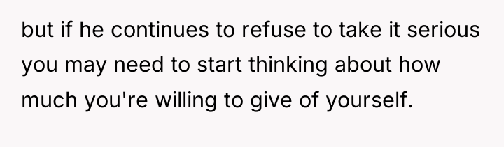 but if he continues to refuse to take it serious...