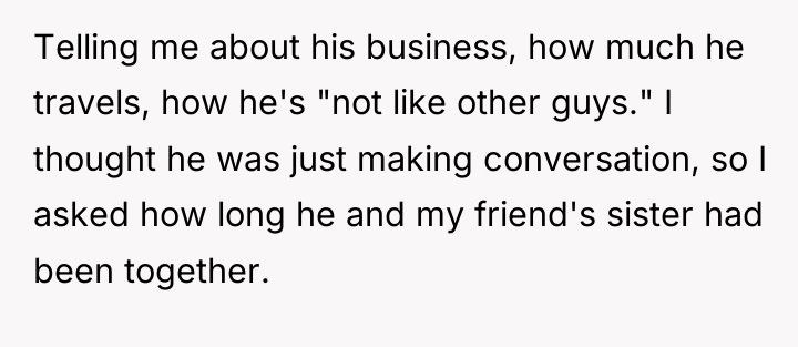 Telling me about his business, how much he travels, how...