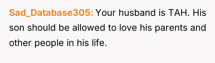 Sad_Database305 Your husband is TAH. His son should be allowed...