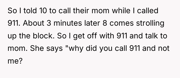 So I told 10 to call their mom while I...