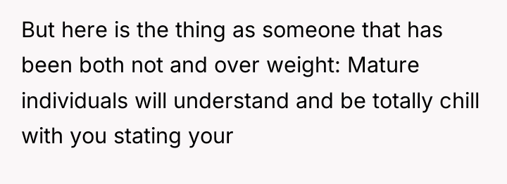 But here is the thing as someone that has been...