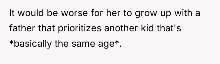 It would be worse for her to grow up with...