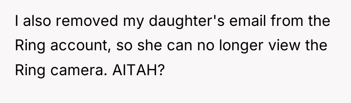 I also removed my daughter's email from the Ring account,...