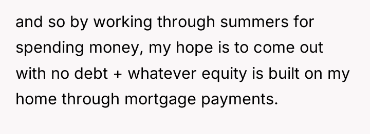 and so by working through summers for spending money, my...