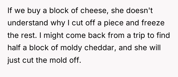 If we buy a block of cheese, she doesn't understand...
