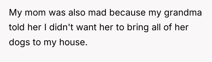 My mom was also mad because my grandma told her...