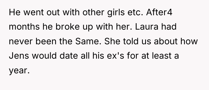 He went out with other girls etc. After4 months he...