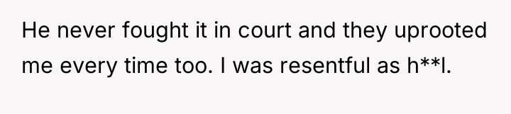 He never fought it in court and they uprooted me...
