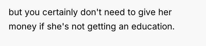 but you certainly don't need to give her money if...