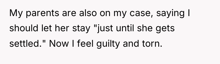 My parents are also on my case, saying I should...