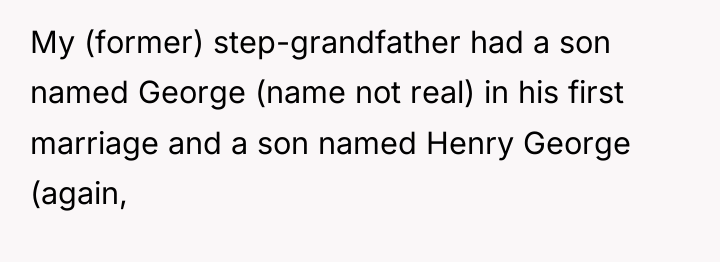 My (former) step-grandfather had a son named George (name not...