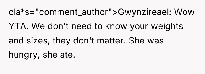 cla*s="comment_author">Gwynzireael: Wow YTA. We don't need to know your weights...