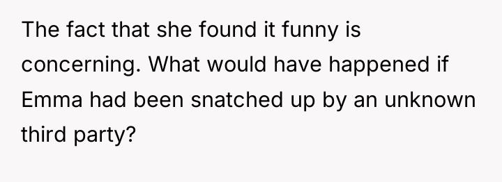 The fact that she found it funny is concerning. What...
