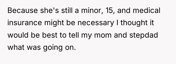Because she's still a minor, 15, and medical insurance might...