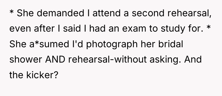 * She demanded I attend a second rehearsal, even after...
