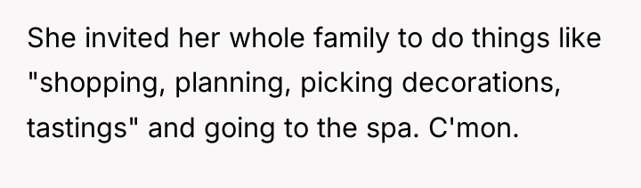 She invited her whole family to do things like "shopping,...