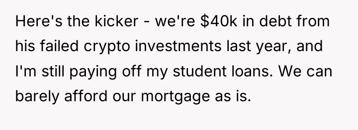 Here's the kicker - we're $40k in debt from his...