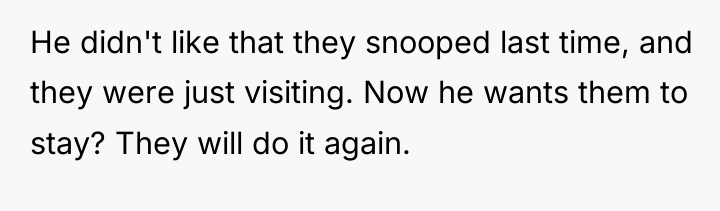 He didn't like that they snooped last time, and they...