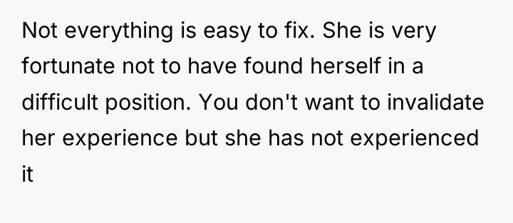 Not everything is easy to fix. She is very fortunate...