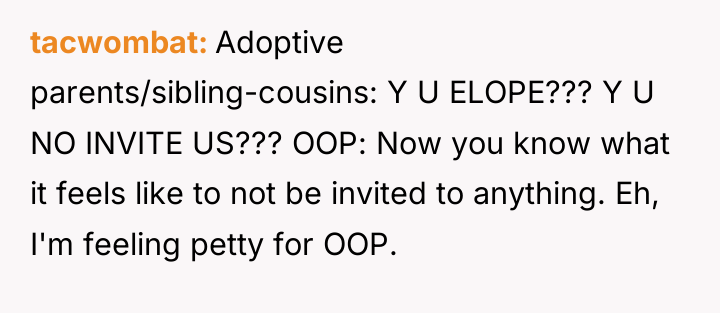 tacwombat Adoptive parents/sibling-cousins: Y U ELOPE??? Y U NO INVITE...