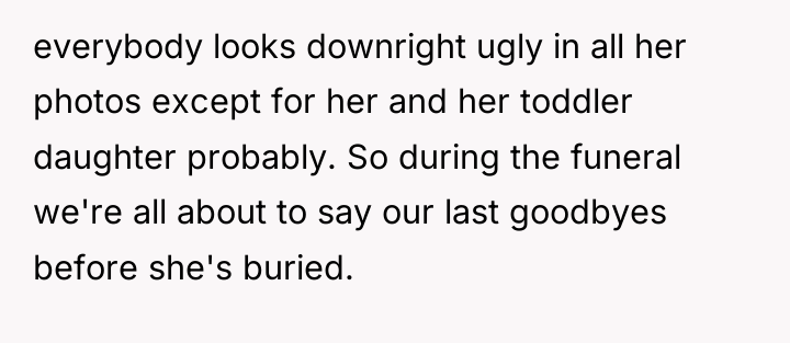 everybody looks downright ugly in all her photos except for...