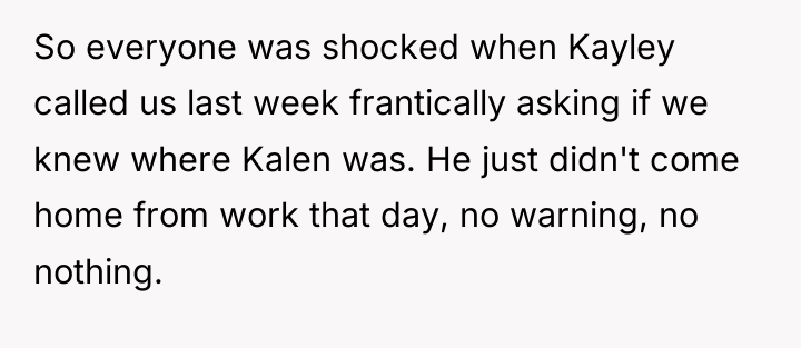 So everyone was shocked when Kayley called us last week...