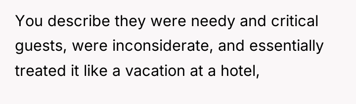 You describe they were needy and critical guests, were inconsiderate,...