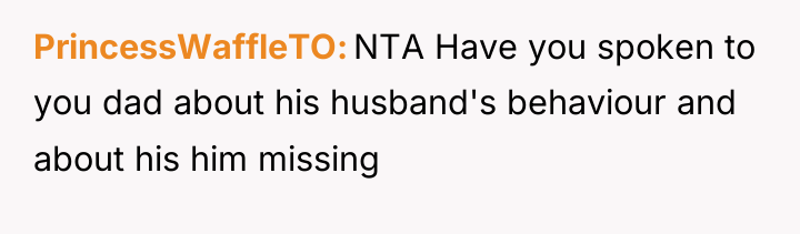 PrincessWaffleTO NTA Have you spoken to you dad about his...