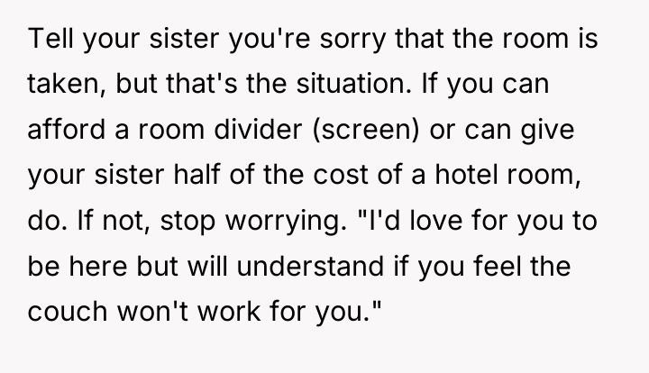 Tell your sister you're sorry that the room is taken,...