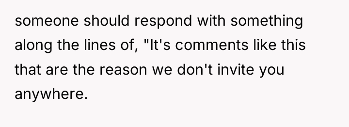 someone should respond with something along the lines of, "It's...