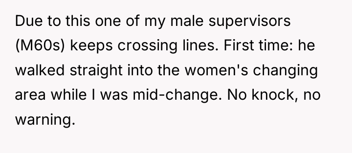 Due to this one of my male supervisors (M60s) keeps...
