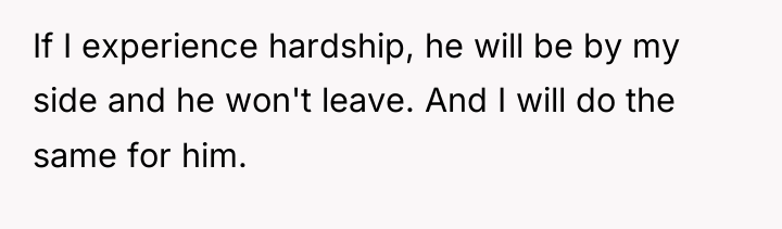 If I experience hardship, he will be by my side...