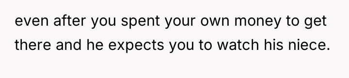 even after you spent your own money to get there...